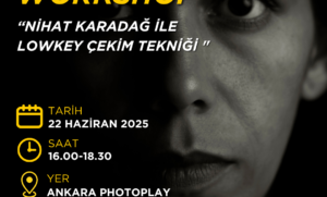 Ankara Lowkey Çekim Tekniği Workshopu (22 Haziran 2025)
