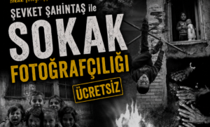 ÜCRETSİZ PHOTO WORKSHOP: Şevket Şahintaş ile Sokak Fotoğrafçılığı