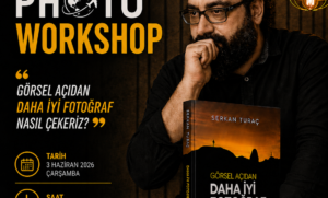 ÜCRETSİZ PHOTO WORKSHOP: Serkan Turaç ile Görsel Açıdan Daha İyi Fotoğraf Nasıl Çekeriz?